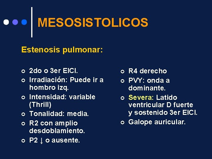 MESOSISTOLICOS Estenosis pulmonar: ¢ ¢ ¢ 2 do o 3 er EICI. Irradiación: Puede