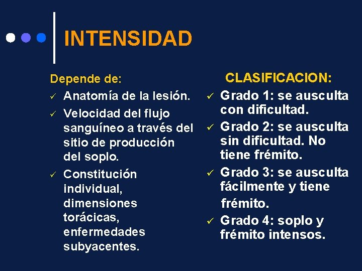 INTENSIDAD Depende de: ü Anatomía de la lesión. ü Velocidad del flujo sanguíneo a