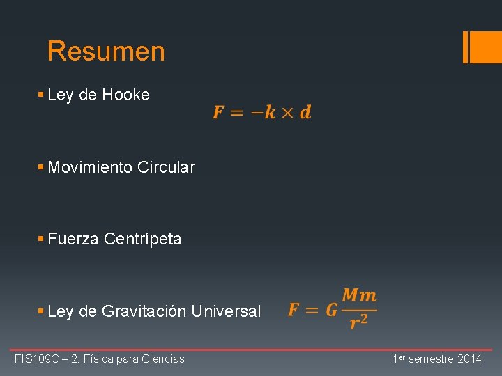Resumen § Ley de Hooke § Movimiento Circular § Fuerza Centrípeta § Ley de