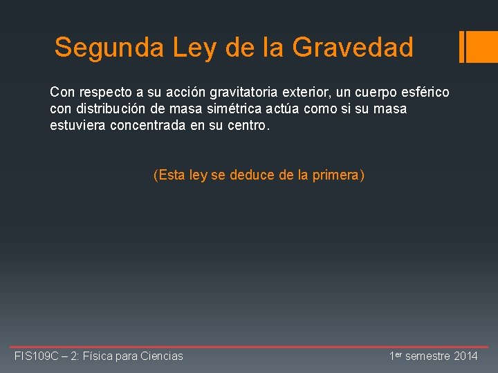 Segunda Ley de la Gravedad Con respecto a su acción gravitatoria exterior, un cuerpo
