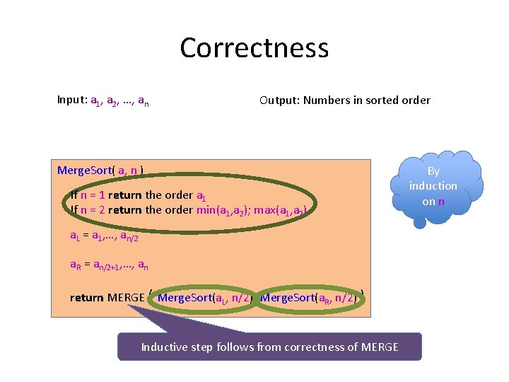 Correctness Input: a 1, a 2, …, an Output: Numbers in sorted order Merge.