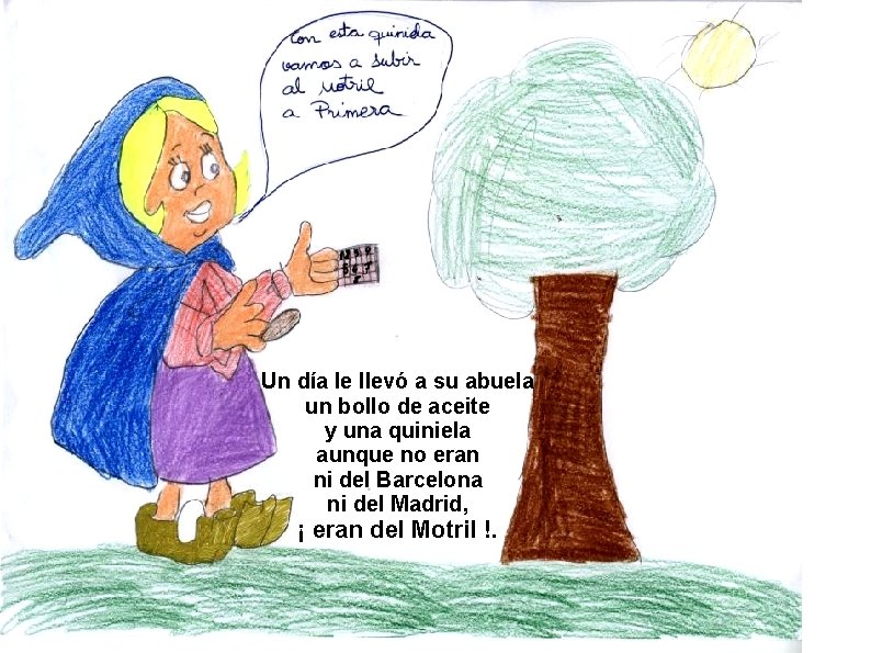 Un día le llevó a su abuela un bollo de aceite y una quiniela
