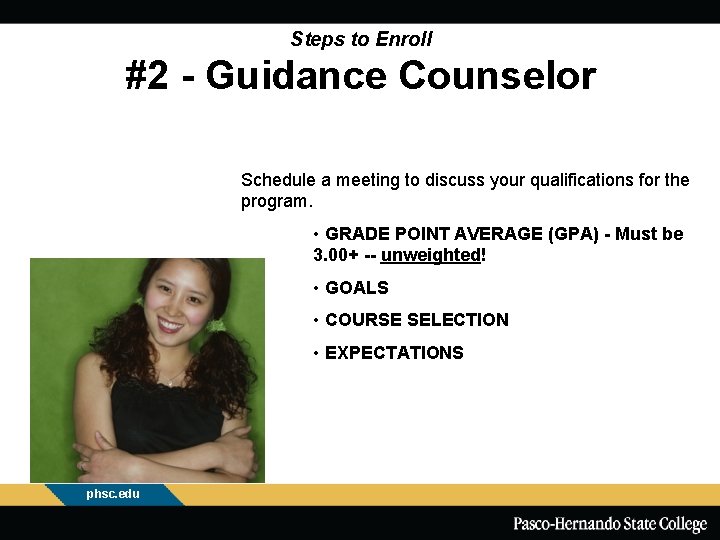 Steps to Enroll #2 - Guidance Counselor Schedule a meeting to discuss your qualifications