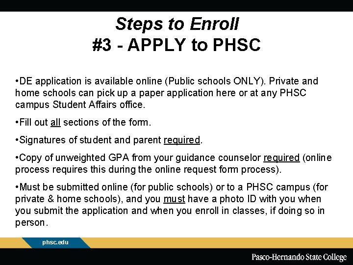 Steps to Enroll #3 - APPLY to PHSC • DE application is available online