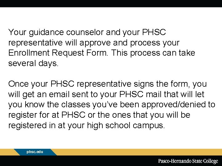 Your guidance counselor and your PHSC representative will approve and process your Enrollment Request