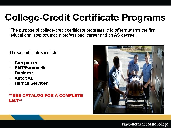 College-Credit Certificate Programs The purpose of college-credit certificate programs is to offer students the