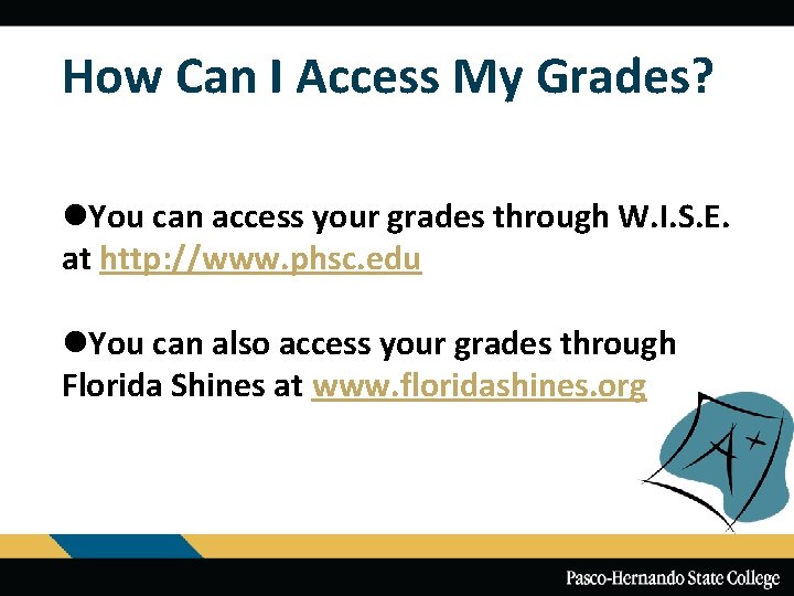 How Can I Access My Grades? l. You can access your grades through W.