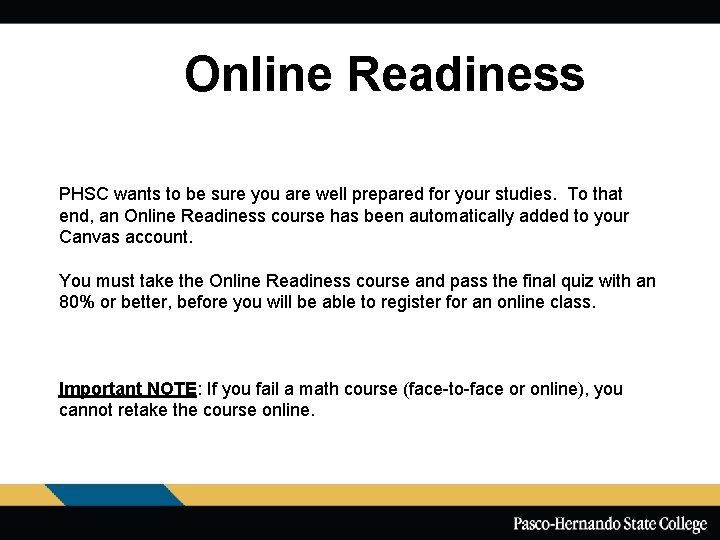 Online Readiness PHSC wants to be sure you are well prepared for your studies.