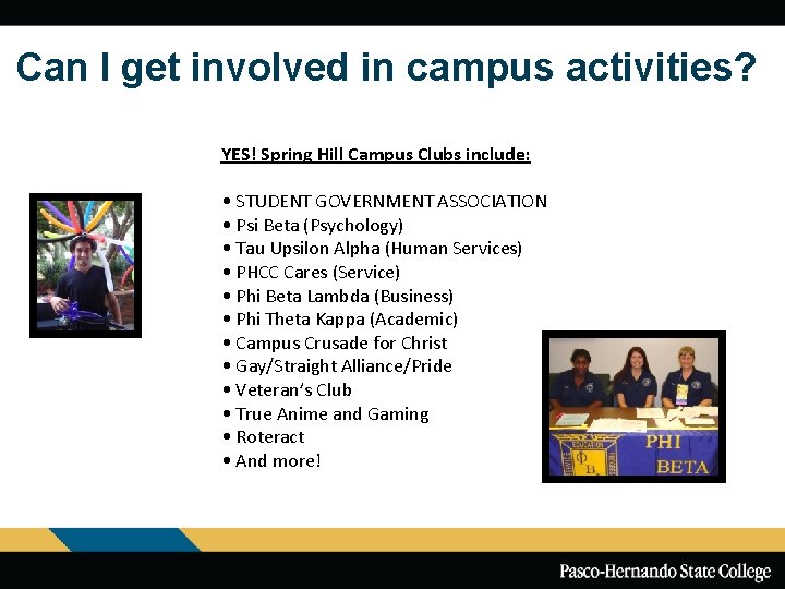 Can I get involved in campus activities? YES! Spring Hill Campus Clubs include: •