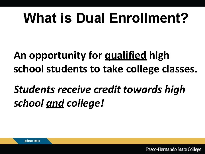 What is Dual Enrollment? An opportunity for qualified high school students to take college
