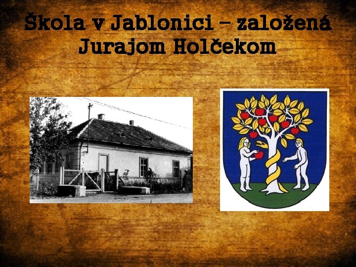 Škola v Jablonici – založená Jurajom Holčekom 