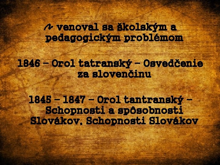 venoval sa školským a pedagogickým problémom 1846 – Orol tatranský – Osvedčenie za slovenčinu