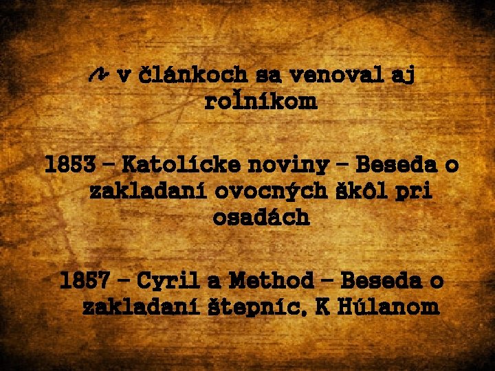 v článkoch sa venoval aj roľníkom 1853 – Katolícke noviny – Beseda o zakladaní