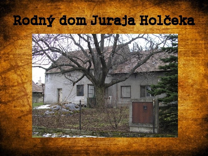 Rodný dom Juraja Holčeka 