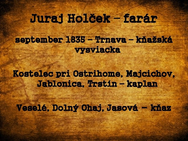 Juraj Holček – farár september 1835 – Trnava – kňažská vysviacka Kostelec pri Ostrihome,