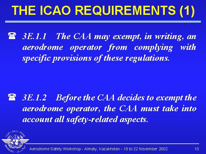 THE ICAO REQUIREMENTS (1) ( 3 E. 1. 1 The CAA may exempt, in