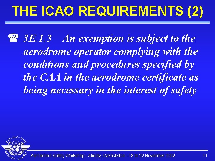THE ICAO REQUIREMENTS (2) ( 3 E. 1. 3 An exemption is subject to