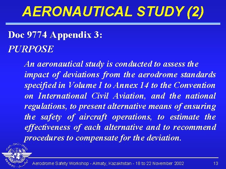 AERONAUTICAL STUDY (2) Doc 9774 Appendix 3: PURPOSE An aeronautical study is conducted to