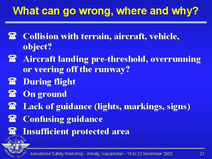 What can go wrong, where and why? ( Collision with terrain, aircraft, vehicle, object?