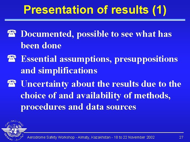 Presentation of results (1) ( Documented, possible to see what has been done (