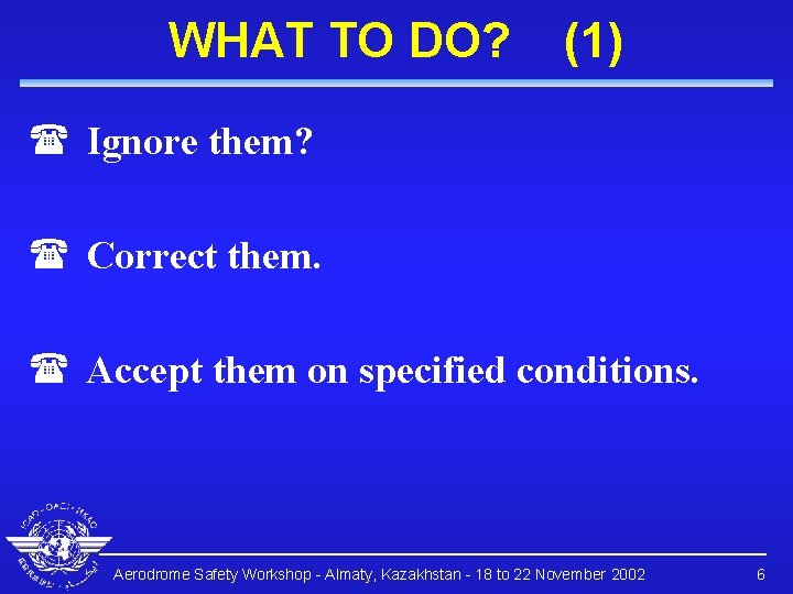 WHAT TO DO? (1) ( Ignore them? ( Correct them. ( Accept them on