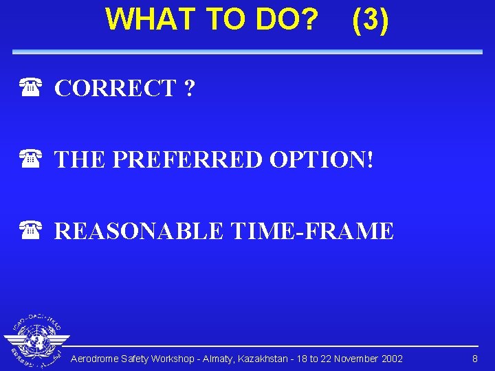 WHAT TO DO? (3) ( CORRECT ? ( THE PREFERRED OPTION! ( REASONABLE TIME-FRAME