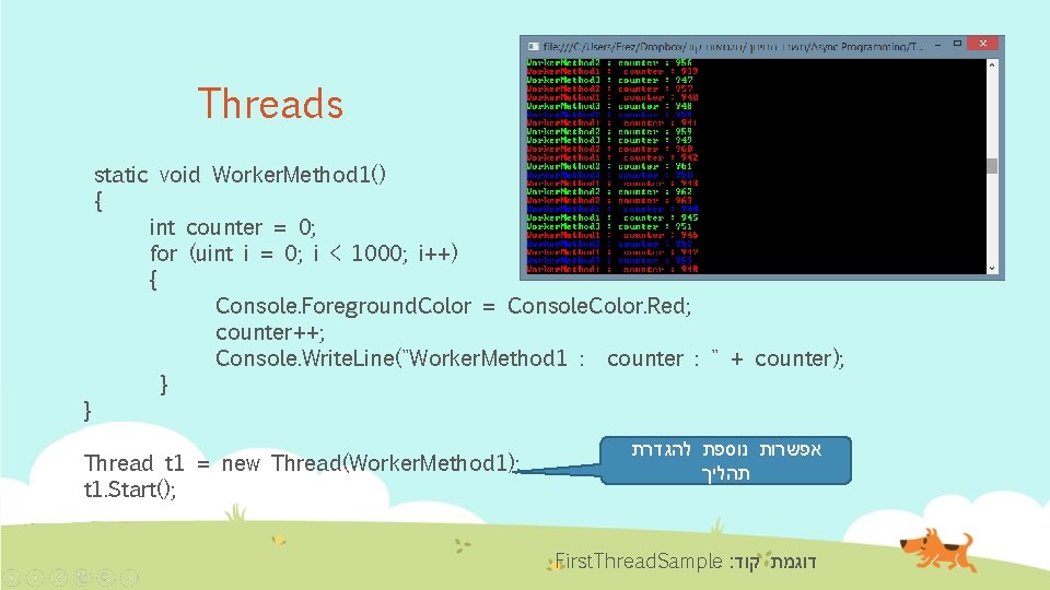 Threads } static void Worker. Method 1() { int counter = 0; for (uint