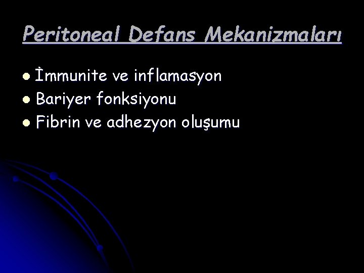 Peritoneal Defans Mekanizmaları İmmunite ve inflamasyon l Bariyer fonksiyonu l Fibrin ve adhezyon oluşumu