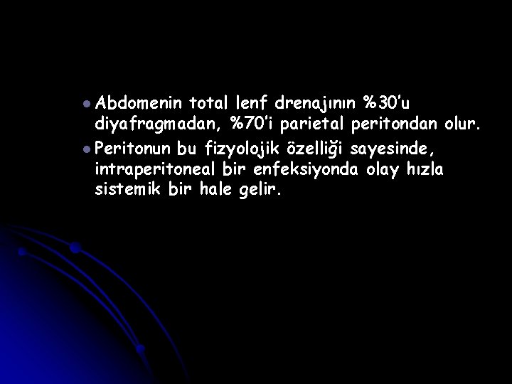 l Abdomenin total lenf drenajının %30’u diyafragmadan, %70’i parietal peritondan olur. l Peritonun bu