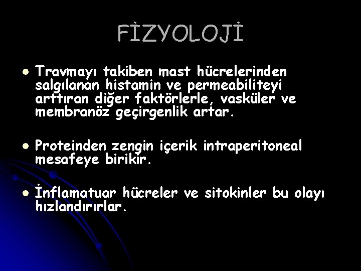 FİZYOLOJİ l Travmayı takiben mast hücrelerinden salgılanan histamin ve permeabiliteyi arttıran diğer faktörlerle, vasküler