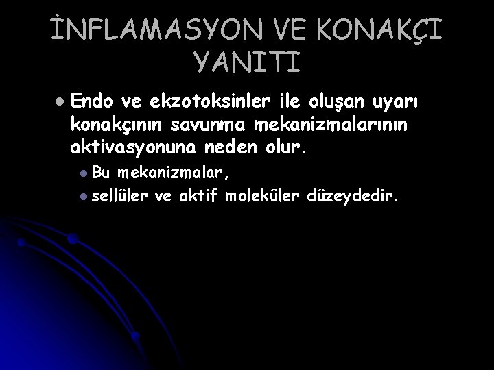 İNFLAMASYON VE KONAKÇI YANITI l Endo ve ekzotoksinler ile oluşan uyarı konakçının savunma mekanizmalarının