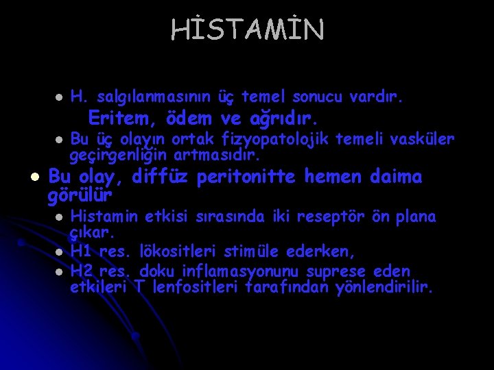 HİSTAMİN l l H. salgılanmasının üç temel sonucu vardır. l Bu üç olayın ortak