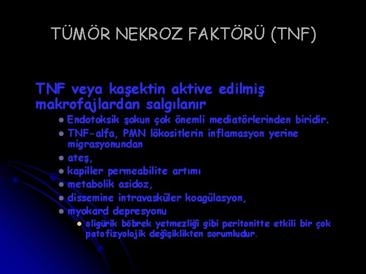 TÜMÖR NEKROZ FAKTÖRÜ (TNF) TNF veya kaşektin aktive edilmiş makrofajlardan salgılanır l l l