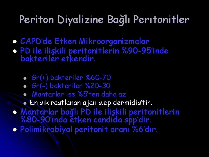 Periton Diyalizine Bağlı Peritonitler l l CAPD’de Etken Mikroorganizmalar PD ile ilişkili peritonitlerin %90
