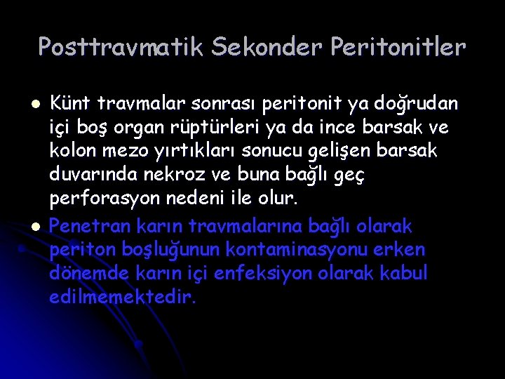 Posttravmatik Sekonder Peritonitler l l Künt travmalar sonrası peritonit ya doğrudan içi boş organ