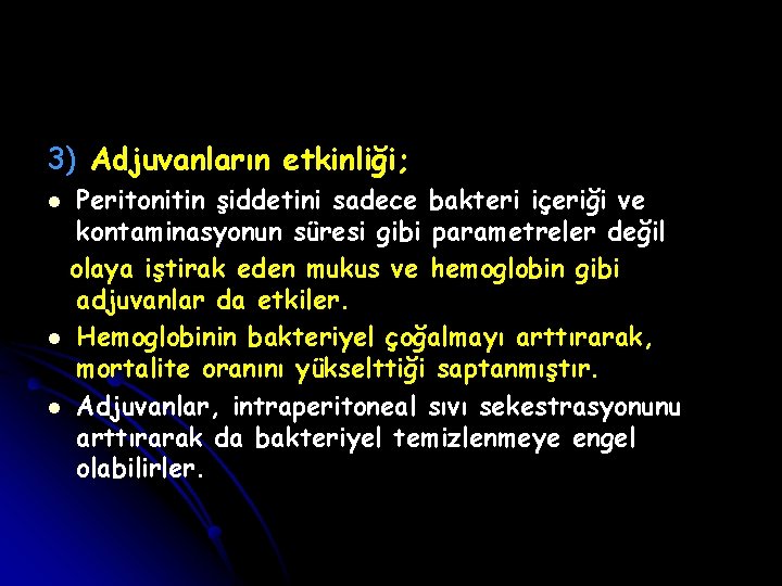 3) Adjuvanların etkinliği; Peritonitin şiddetini sadece bakteri içeriği ve kontaminasyonun süresi gibi parametreler değil