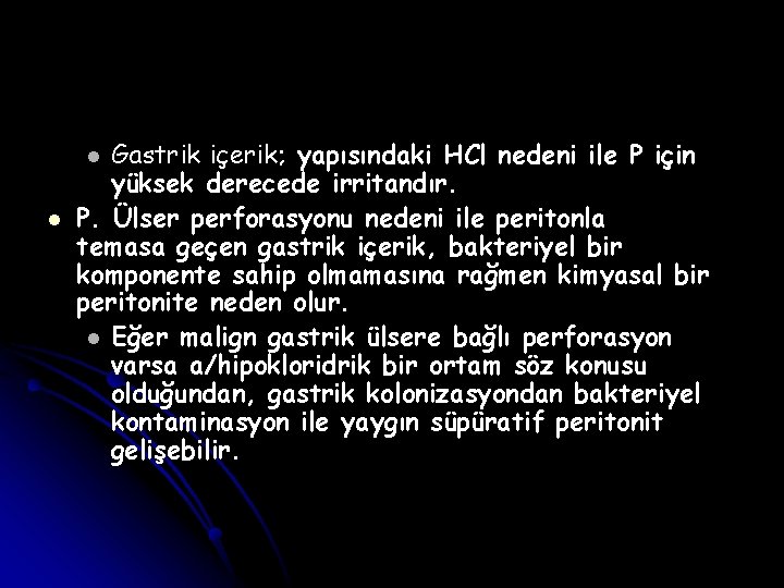 Gastrik içerik; yapısındaki HCl nedeni ile P için yüksek derecede irritandır. P. Ülser perforasyonu
