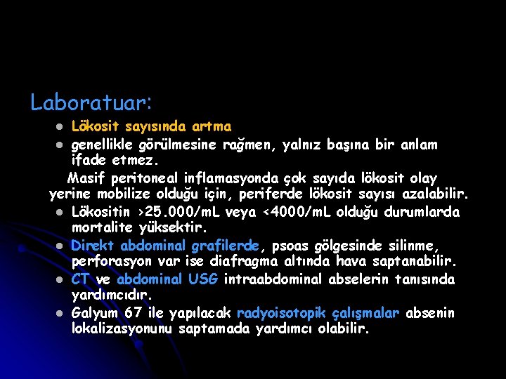 Laboratuar: Lökosit sayısında artma l genellikle görülmesine rağmen, yalnız başına bir anlam ifade etmez.