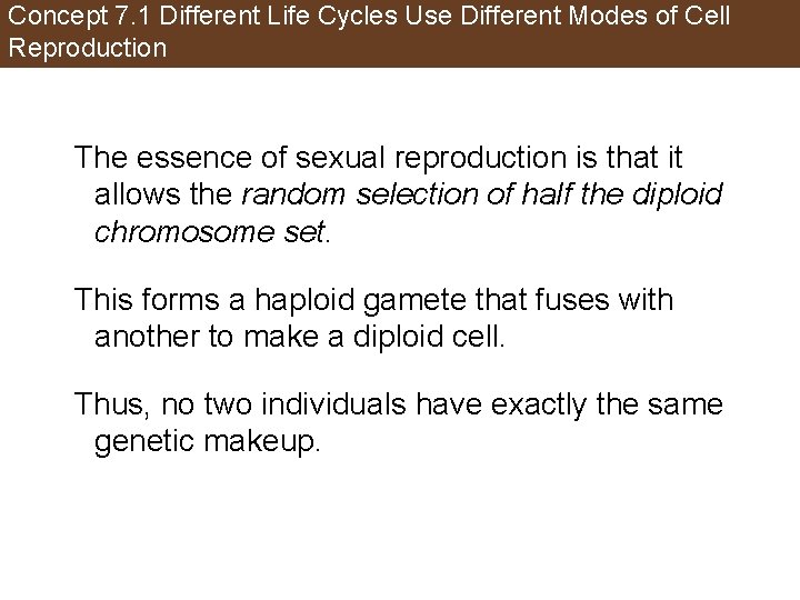 Concept 7. 1 Different Life Cycles Use Different Modes of Cell Reproduction The essence