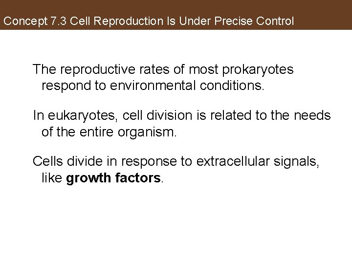 Concept 7. 3 Cell Reproduction Is Under Precise Control The reproductive rates of most