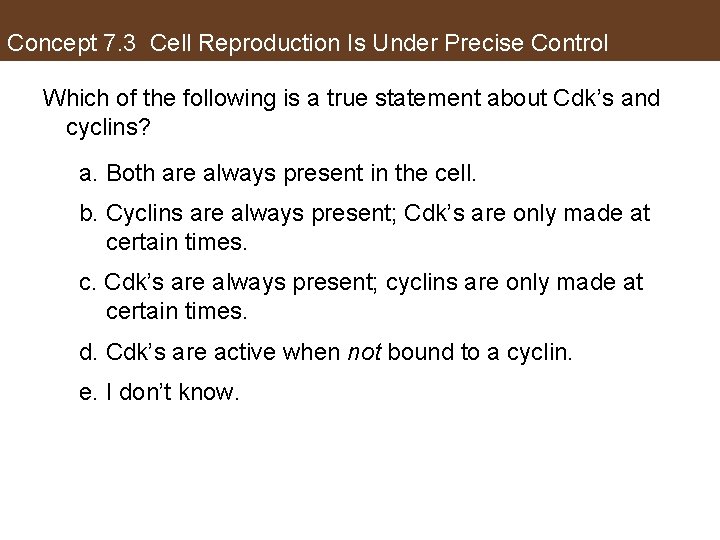 Concept 7. 3 Cell Reproduction Is Under Precise Control Which of the following is