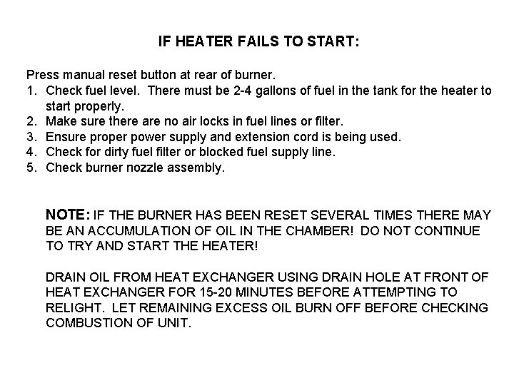 IF HEATER FAILS TO START: Press manual reset button at rear of burner. 1.