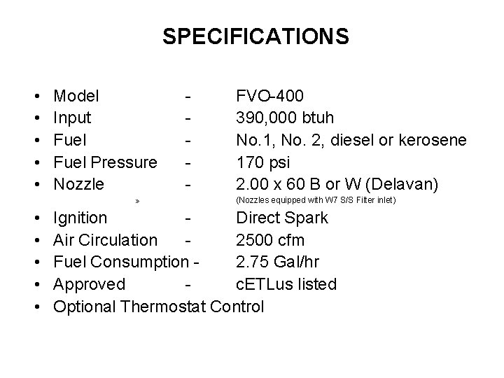 SPECIFICATIONS • • • Model Input Fuel Pressure Nozzle » • • • -