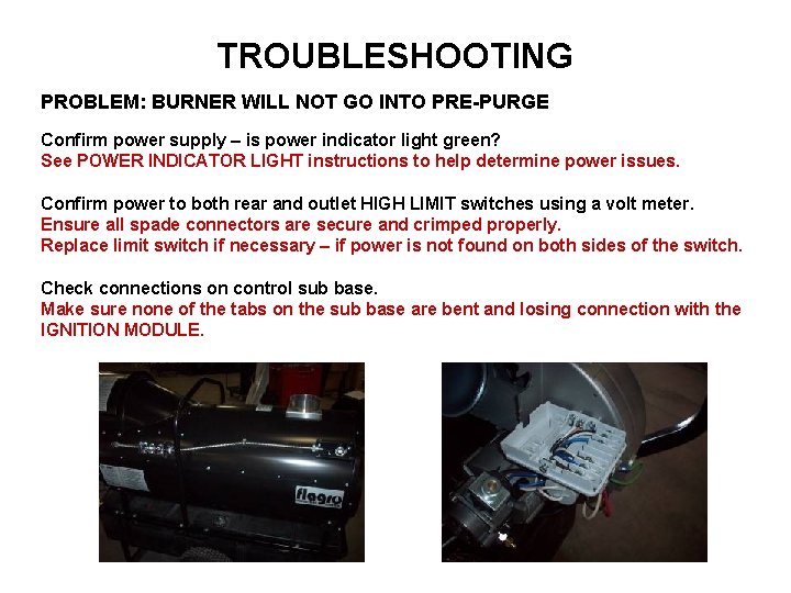 TROUBLESHOOTING PROBLEM: BURNER WILL NOT GO INTO PRE PURGE Confirm power supply – is