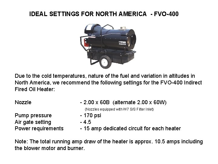 IDEAL SETTINGS FOR NORTH AMERICA FVO 400 Due to the cold temperatures, nature of