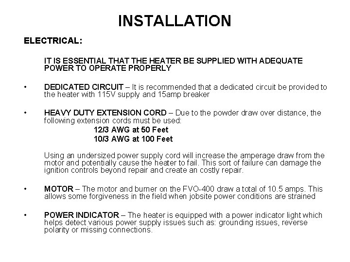 INSTALLATION ELECTRICAL: IT IS ESSENTIAL THAT THE HEATER BE SUPPLIED WITH ADEQUATE POWER TO