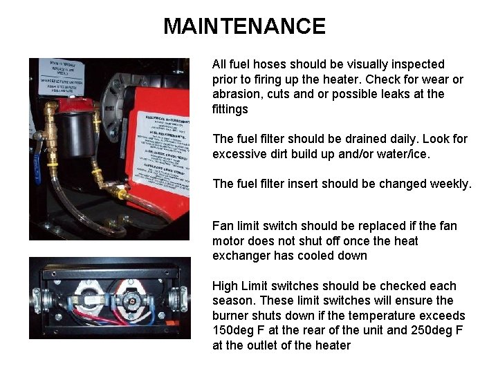 MAINTENANCE All fuel hoses should be visually inspected prior to firing up the heater.