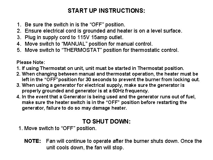 START UP INSTRUCTIONS: 1. 2. 3. 4. 5. Be sure the switch in is