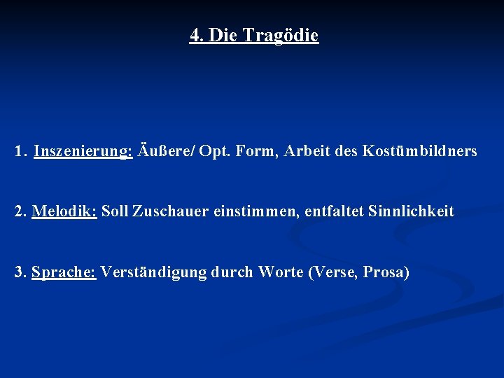 4. Die Tragödie 1. Inszenierung: Äußere/ Opt. Form, Arbeit des Kostümbildners 2. Melodik: Soll 4. Die Tragödie 1. Inszenierung: Äußere/ Opt. Form, Arbeit des Kostümbildners 2. Melodik: Soll