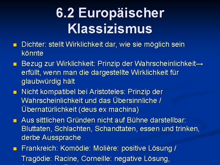 6. 2 Europäischer Klassizismus Dichter: stellt Wirklichkeit dar, wie sie möglich sein könnte n 6. 2 Europäischer Klassizismus Dichter: stellt Wirklichkeit dar, wie sie möglich sein könnte n